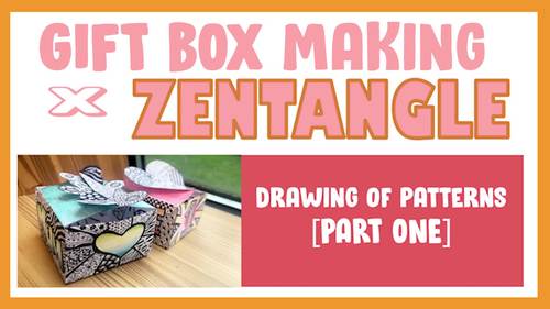 Zentangle Art Lesson [Valentines/Mother's/Father's Day] - Gift Box Making
