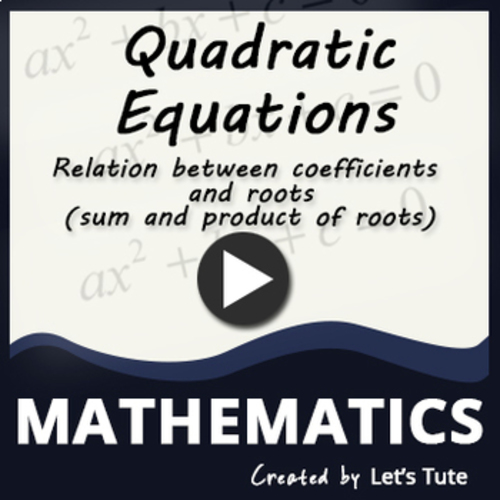 Preview of Mathematics  Quadratic Equation  Sum & Product of the roots / Algebra