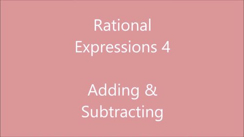 Preview of Rational Expressions 4 - Adding & Subtracting (lesson video)