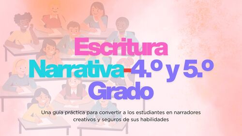 Preview of Escritura Narrativa 4–5 | Presentación en Video + Recursos del Maestro + PDF