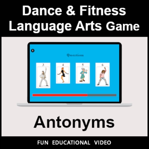 Preview of Antonyms - Dance & Fitness ELA Game – Educational Fun Video