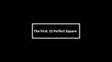 The Square Root and The First 25 Perfect Squares. Video Pr