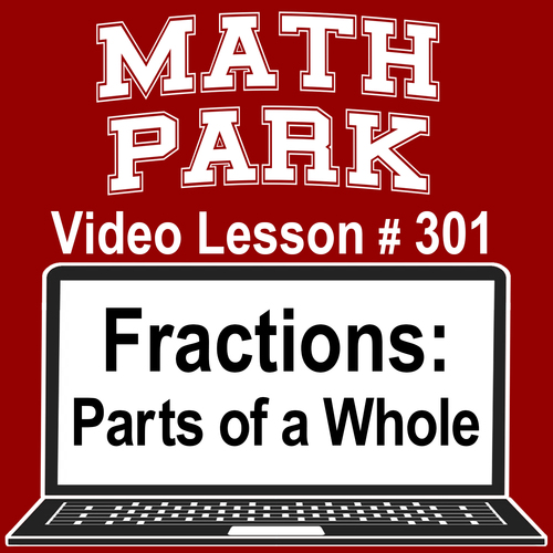 Preview of FRACTIONS: PARTS OF A WHOLE - MATH PARK - VIDEO/EASEL LESSON #301