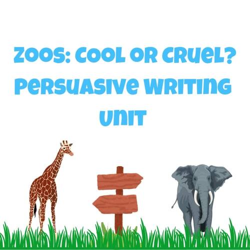 Zoos Cool or Cruel? Persuasive / Opinion Writing Unit Plan with Lessons