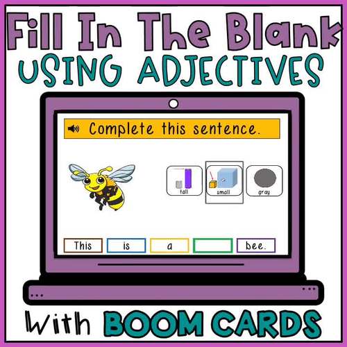 Fill in The Blank Sentences Using Adjectives To Build Sentences Boom Cards