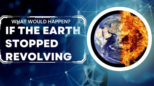 Preview of What Would Happen If the Earth Stopped Revolving? | Rotation & Revolution