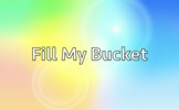 Fill My Bucket (Inspired by the Book!)