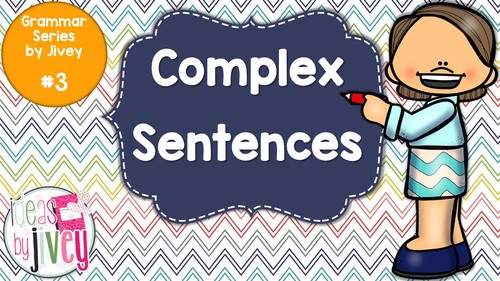 Preview of Complex Sentences - Grammar Series by Jivey #3