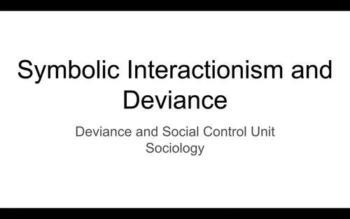 Preview of Symbolic Interactionism and Deviance