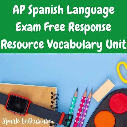 AP Spanish Language Exam Free Response Resource Vocabulary Unit for ...