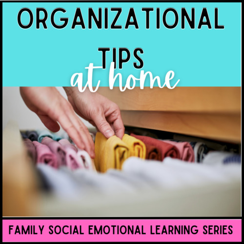 Preview of Social Emotional Learning for Families: Organizational Tips