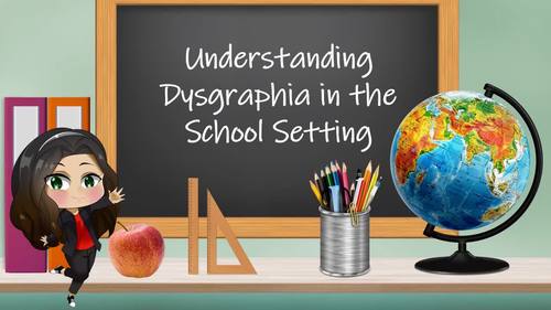 Preview of Understanding Dysgraphia in the School Setting