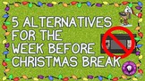 5 Alternatives for the Week Before Christmas Break