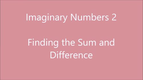 Preview of Imaginary Numbers 2 - Finding the Sum and Difference (lesson video)