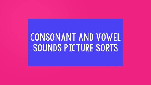Consonant and Vowel Sounds Picture Sorts MEGA BUNDLE | Science of ...