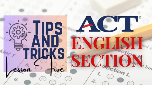 Preview of ACT Prep: English Section - Lesson Five: Running out of time? Try this!