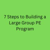 7 Steps to Building a Large Group PE Program (Video 1)