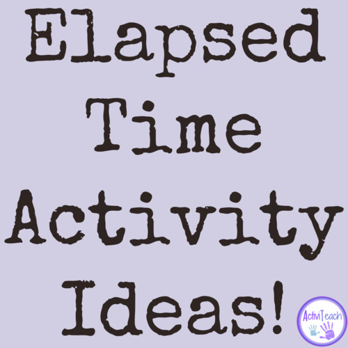 Preview of 10 Fun Elapsed Time Activities for Special Education | How Much Time Has Passed