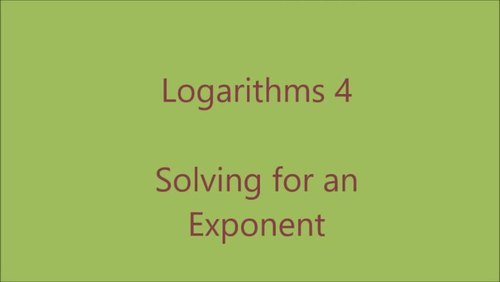 Logarithms 4 Using Logs To Solve For An Exponent Video Work