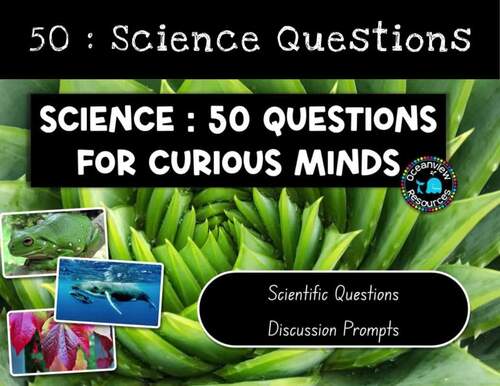 50 open ended Science Questions for curious minds. Bell ringers or warm ups
