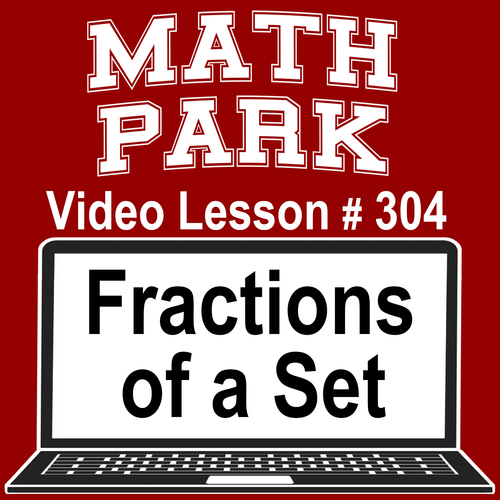 Preview of FRACTIONS OF A SET - MATH PARK - VIDEO/EASEL LESSON #304