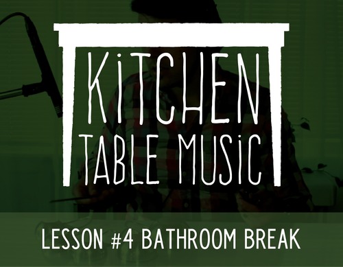 Preview of Kitchen Table Music: Lesson #4 - Bathroom Break