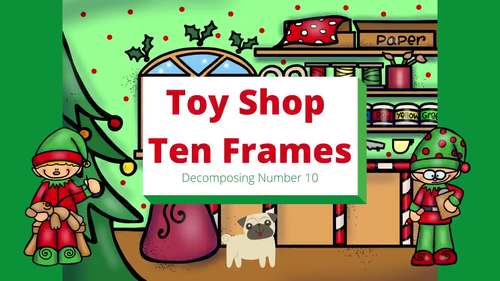 Preview of Christmas Toy Shop Ten Frames, Decomposing Numbers, Video, SLIDES