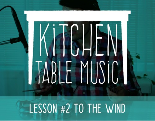 Preview of Kitchen Table Music: Lesson #2 - To The Wind