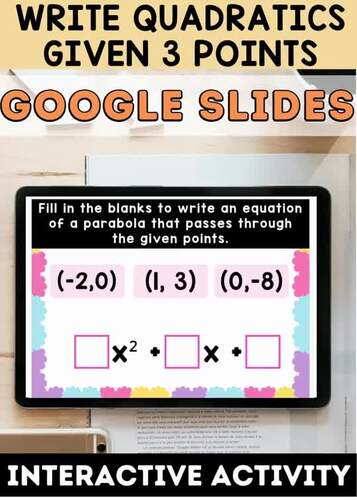 Write Quadratics Given 3 Points | Google Slides by Math and Glitter
