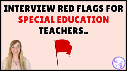 Preview of Identifying Red Flags During Your Special Education Teacher Interview!