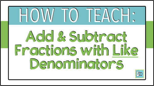 How To Teach Adding And Subtracting Fractions With Like Denominators Video