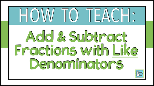 Preview of How to Teach Adding and Subtracting Fractions with Like Denominators VIDEO
