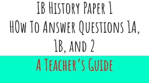 Preview of IB History Quick Guide : Paper 1 Questions 1A, 1B, and 2.