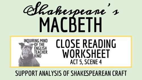 Macbeth Act 5 Scene 4 Close Reading Analysis Worksheet for High School