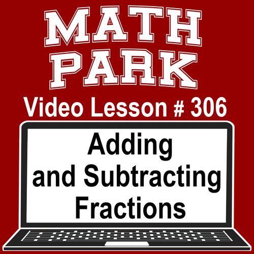 Preview of ADDING AND SUBTRACTING FRACTIONS - MATH PARK - VIDEO/EASEL LESSON #306