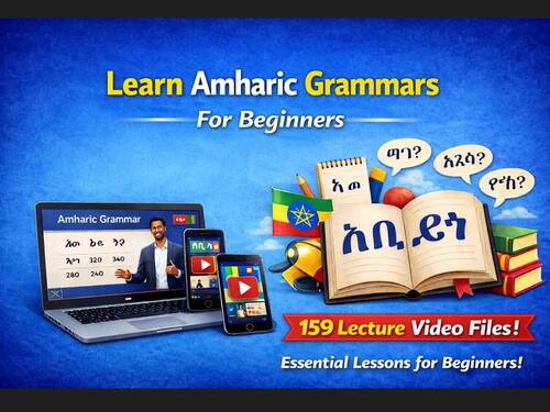 Learn Amharic Basic Grammars for Beginners, 159 Video Lectures, Lecture Text PDF