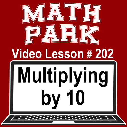 Preview of MULTIPLYING BY 10 - MATH PARK - VIDEO/EASEL LESSON #202