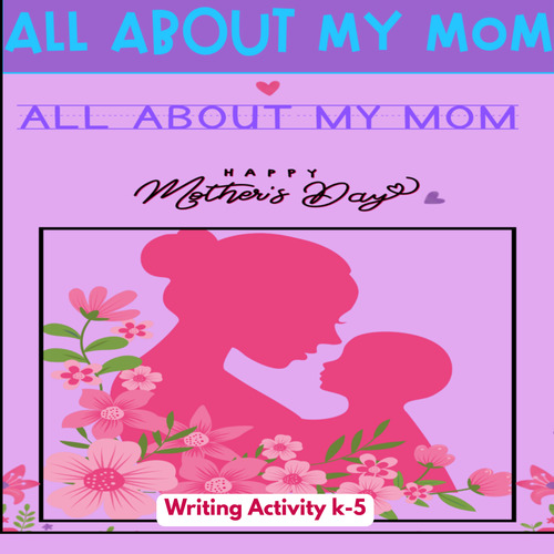 Preview of All About My Mom Writing Activity | Mother’s Day Craft & Writing | Differentiate
