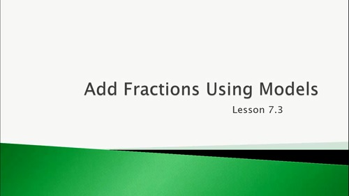 Preview of Add Fractions Using Models - (Video Lesson: Go Math 4.7.3)