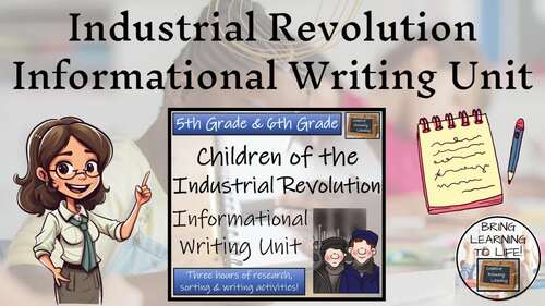 Industrial Revolution Informational Writing Unit | 5th-6th Grade