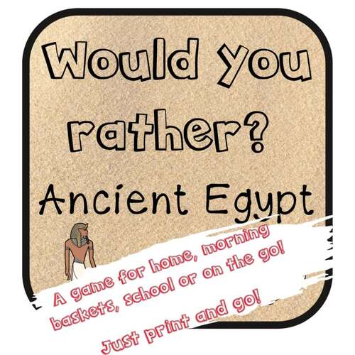 Would you rather? Ancient Egypt Game - History - Social Studies ...