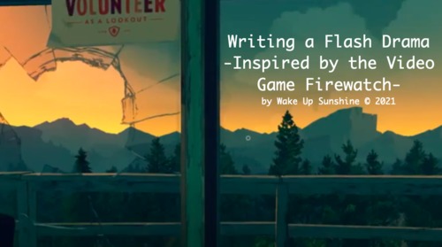 Preview of Writing a Flash Drama -Inspired by the Video Game Firewatch-