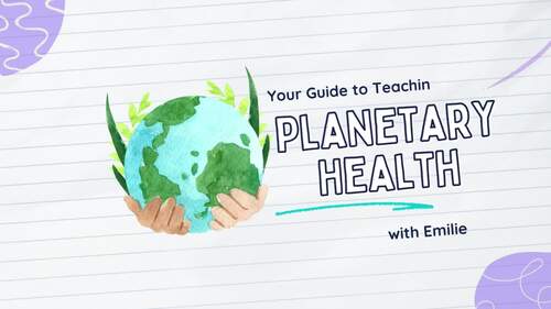 Preview of Planetary Health Teaching Guide with Complete Lesson Plans/Resources