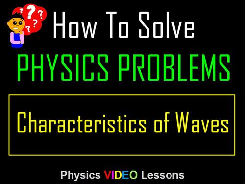 Preview of How To Solve Physics Problems? Waves: Speed Frequency Wavelength. Video + PDF.