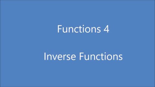 Functions 4 - Inverse Functions (lesson video) by Mathematics Made Easy