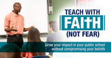 Teach with Faith, Not Fear training for Christian teachers