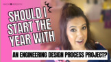 Should I Start the Year with an Engineering Design Process