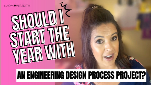Preview of Should I Start the Year with an Engineering Design Process Project? [Video]