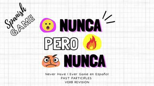 Preview of Spanish Past Participle Game- Nunca Pero Nunca/Never Have I Ever