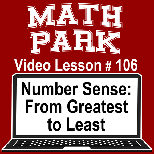 Preview of (Number Sense) FROM GREATEST TO LEAST - MATH PARK - VIDEO/EASEL LESSON #106